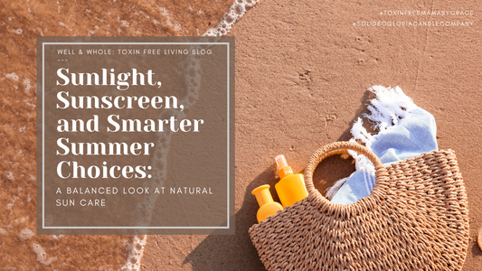 Sunlight, Sunscreen, and Smarter Summer Choices: A balanced look at natural sun care