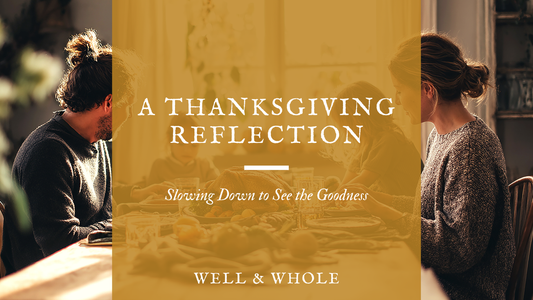 A Thanksgiving Reflection — Slowing Down to See the Goodness